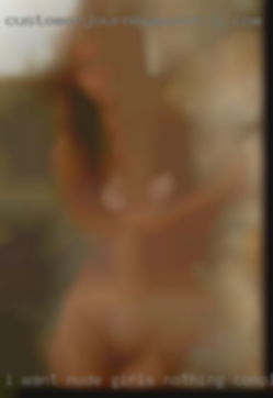I want nude girls nothing complicated.