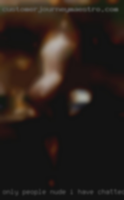 Only people nude i have chatted horny to before near Plano.